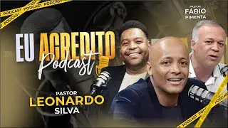 PASTOR LEONARDO SILVA E PASTOR F&Aacute;BIO PIMENTA | EU ACREDITO PODCAST AO VIVO