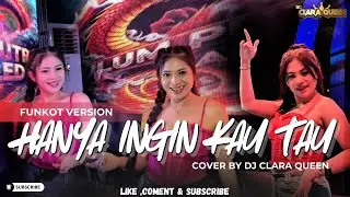 FUNKOT | HANYA INGIN KAU TAU | COVER BY DJ CLARA QUEEN #dj #funkot #djremix #djviral #djclaraqueen