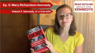 Ask Not: Ep. 5- RFKJ&rsquo;s wife, Mary Richardson Kennedy #readalong #rfkjr #rfkj #kennedys #bookreview