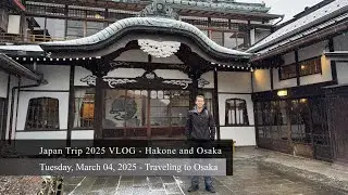 Japan Trip 2025 VLOG - March 04, 2025 - Day 12 - Hakone and Osaka - Traveling to Osaka