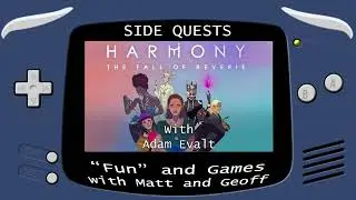 Side Quests Episode 241: Harmony: The Fall of Reverie with Adam Evalt