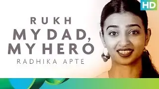 My Dad, My Hero | Radhika Apte