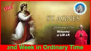 January 21, Wednesday, Saint Agnes, Virgin, Martyr, Live Mass at 6.00 A.M.