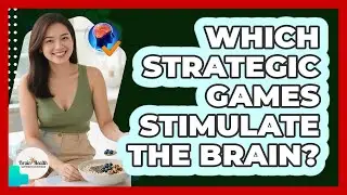 Which Strategic Games Stimulate The Brain?