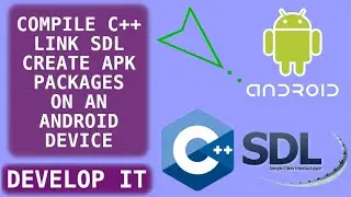 Компиляция C++, связывание SDL и создание пакетов APK на планшете и телефоне Android с помощью C4...