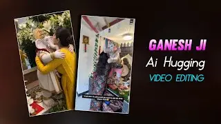Lord Ganesha Hugging Reels Editing | Ganapati Bappa Ai Hug Video Editing