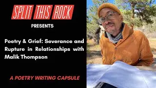 Poetry & Grief: Severance and Rupture in Relationships with Malik Thompson