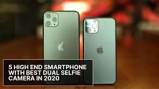 5 High End Smartphone With Best Dual Selfie Camera In 2020