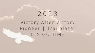 Prophetic Word | 2023 VICTORY AFTER VICTORY | You are a PIONEER & TRAILBLAZER ~ IT&rsquo;S GO TIME!