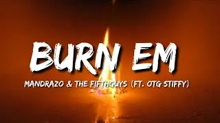 Mandrazo & The fifthguys - Burn EM (lyrics)