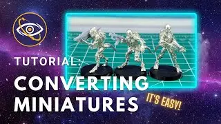 Tutorial: How to Convert Miniatures