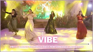 Vibe | Priya & Non's Wedding Dance Performance | Reception