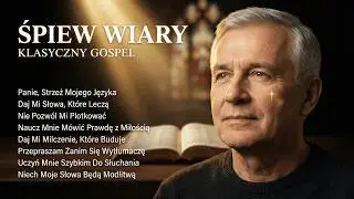 Śpiew Wiary — Klasyczny Gospel | Panie, Strzeż Mojego Języka • Daj Mi Słowa, Które Leczą