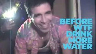 BEFORE WTF Drink More Water