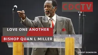 Bishop Quan L Miller - Love One Another | CDCTV | 4k