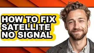 How to Fix Satellite No Signal (full Guide)