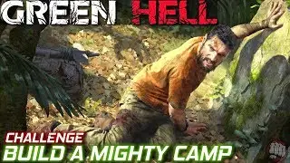 Build A Mighty Camp Challenge | Green Hell Gameplay