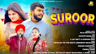 Suroor : Latest New Punjabi Song 2025 | Raju Betwaliya & Amanshu Mahajan | New Punjabi Songs 2025