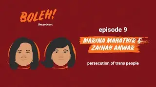 Persecution of Trans People: Marina Mahathir & Zainah Anwar | Boleh! the Podcast