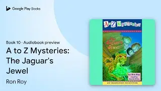 A to Z Mysteries: The Jaguar's Jewel Book 10 by Ron Roy &middot; Audiobook preview