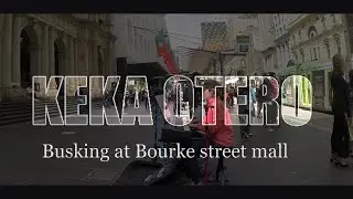 KEKA OTERO - Busking at Bourke street mall (90 minutos cover)