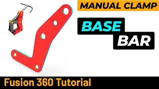 Fuaion 360 Ttutorial Manual Clamp - Base Bar