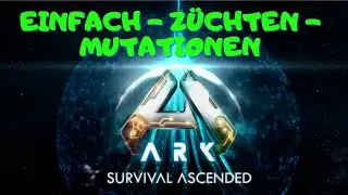 Einfach - z&uuml;chten - Mutationen , Deutsch , Guide #ark #asa #letsplay