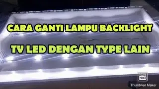 CARA MENGGANTI LAMPU BACKLIGHT TV LED | Modifikasi dengan lampu type lain