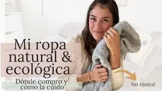 DÓNDE COMPRO MI ROPA DE TEJIDOS NATURALES, ORGÁNICA Y DE COMERCIO JUSTO + TIPS PARA CUIDARLA/LAVARLA