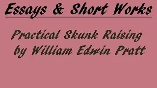 Practical Skunk Raising by William Edwin Pratt | Essay | FULL AudioBook
