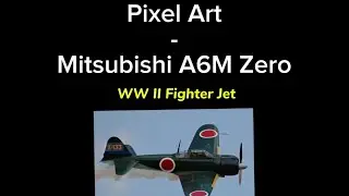 Pixel Art / Mitsubishi A6M Zero - World War II Fighter Jet