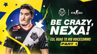Be Crazy, nexa! | G2 CS:GO ESL Road To Rio Voicecomms Part 1