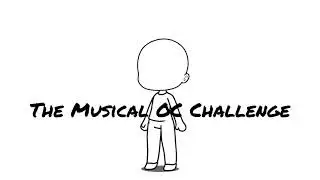 Musical OC Challenge (OMG THE SONG CHOICES)