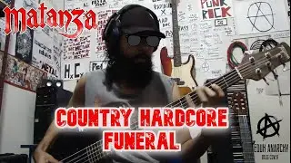 MATANZA  - COUNTRY HARDCORE FUNERAL | EDUH ANARCHY BASS COVER