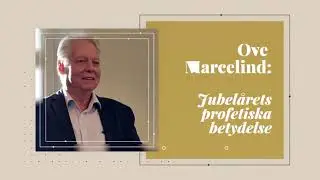 Söndagsmöte | Ove Marcelind | Jubelårets profetiska betydelse