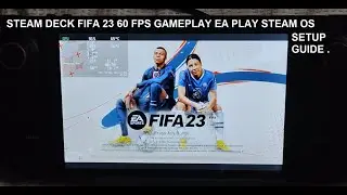 Steam Deck EA Sports Fifa 23 SD Card 60 FPS Геймплей EA Play Версия Steam OS | Руководство по нас...