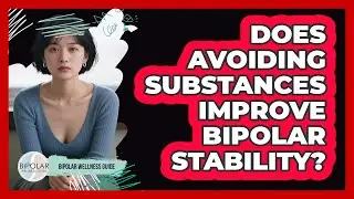 Does Avoiding Substances Improve Bipolar Stability?