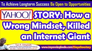 To Achieve Longterm Success Be Open to Opportunities: How a Wrong Mindset Killed an Internet Giant