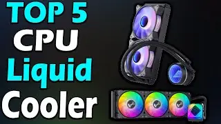 TOP 5 Best CPU Liquid Cooler Review In 2024