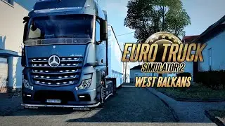 Euro Truck Simulator 2 | West Balkans v1.48.5.80 | Mercedes Benz Actroz