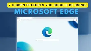 7 Hidden Productivity Features in Microsoft Edge You Should Be Using!