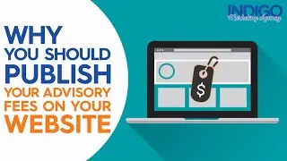 Why You Should Publish Your Advisory Fees on Your Website | Indigo Marketing Agency