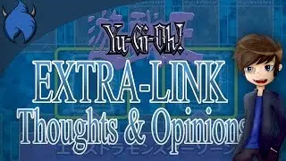 EXTRA-LINK // NEW RULE (Yu-Gi-Oh! Thoughts & Opinions)