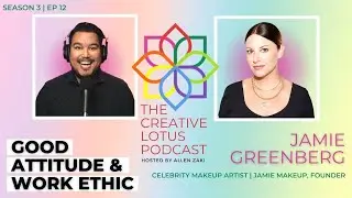 GOOD ATTITUDE & WORK ETHIC | S3/EP12 -JAMIE GREENBERG- CELEBRITY MAKEUP ARTIST / JAMIEMAKEUP FOUNDER