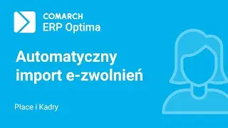 Comarch ERP Optima - Automatyczny import e-zwolnień z ZUS (film z lektorem)