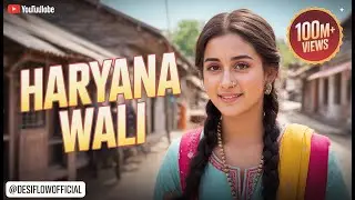 Haryana Wali | Desi Romantic Haryanvi Song | @DesiFlowOfficial