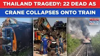 Thailand Tragedy On Tracks: Crane Collapses Onto Train| People Being Pulled Out From Debris| 22 Dead
