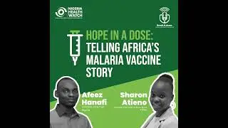 Hope In A Dose: Telling Africa's Malaria Vaccine