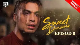 [EPISOD PENUH]  Sweet Dreams EP 8 - Mira Filzah, Ben Amir, Sean Lee