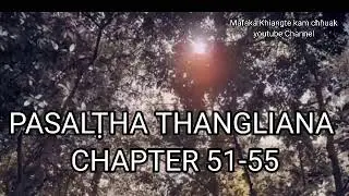 PASALṬHA THANGLIANA CHAPTER 51-55
